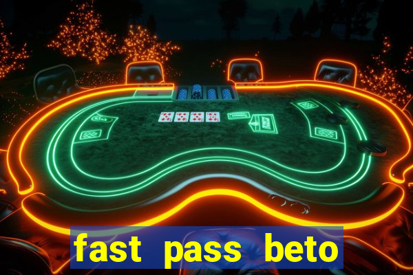 fast pass beto carrero valor